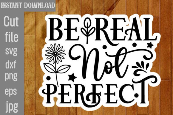 Be Real Not Perfect SVG Cut File: Graphics & Crafts