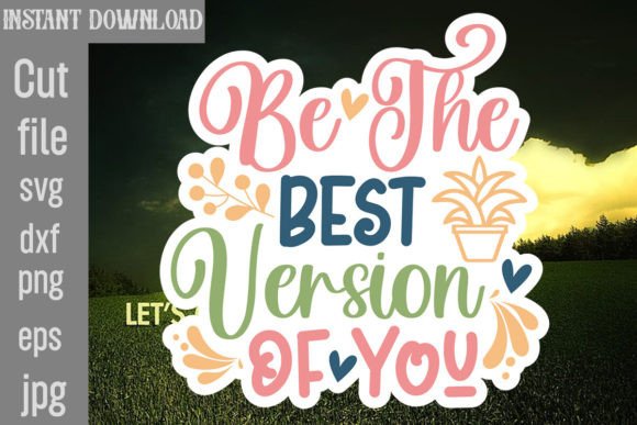 Be the Best Version of You SVG for Graphics and Crafts