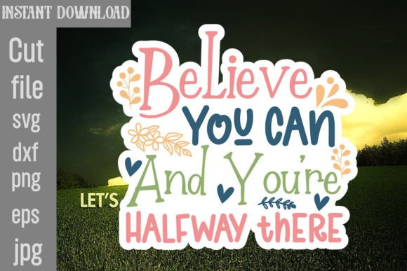 Believe You Can and You're Halfway There
