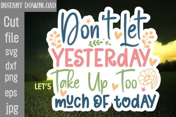 Don't Let Yesterday Take Up Too Much of Graphics and Crafts