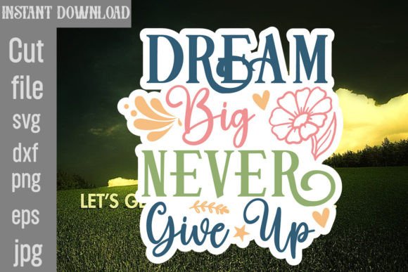 Dream Big Never Give Up SVG Cut File