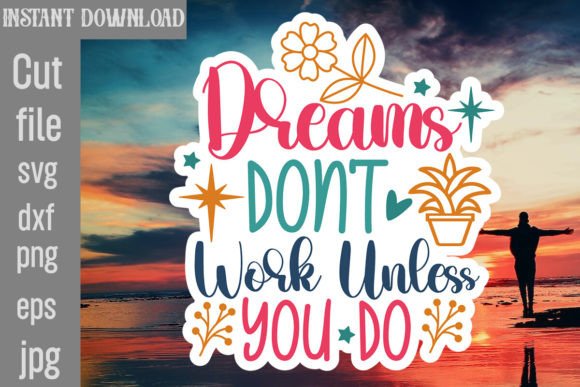 Dreams Don't Work Unless You Do SVG: Graphics & Crafts