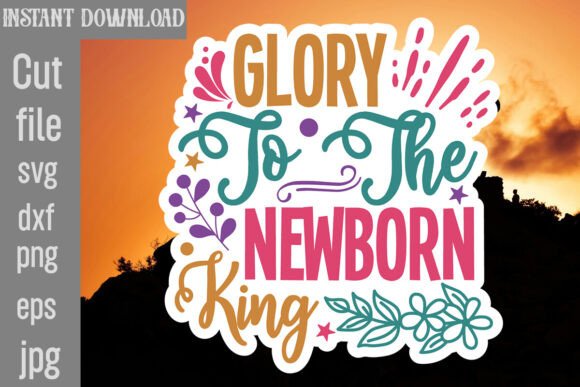 Glory to the Newborn King SVG Cut File: Graphics and Crafts