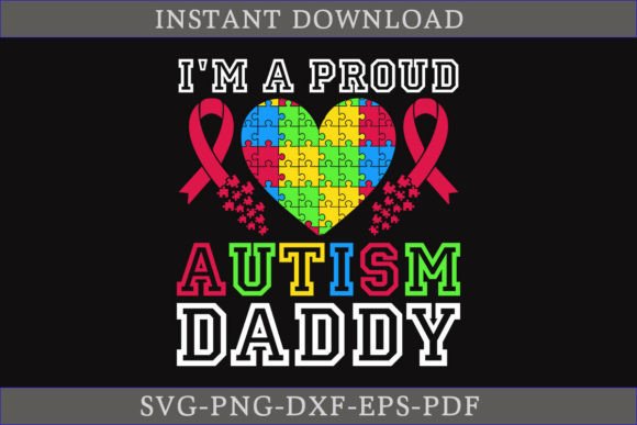 I'm a Proud Autism Daddy Gift Shirt SVG Graphics