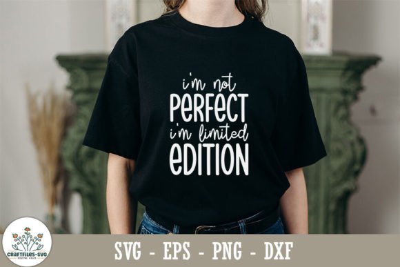 I'm Not Perfect, I'm Limited Edition SVG