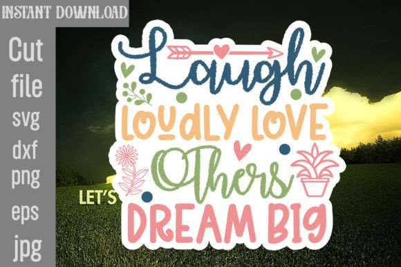 Laugh Loudly Love Others Dream Big SVG: Graphics & Crafts