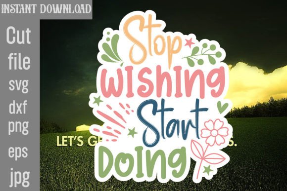 Stop Wishing Start Doing SVG Cut File