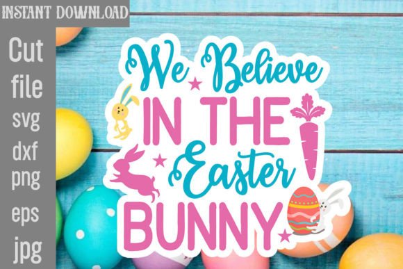 We Believe in the Easter Bunny SVG: Graphics & Crafts