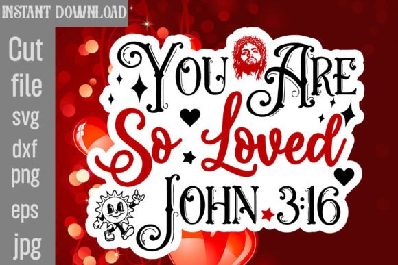 You Are so Loved John 3 16 SVG Cut File